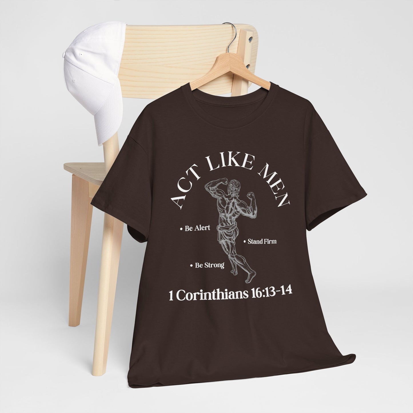 Act Like Men T-Shirt — 1 Corinthians 16:13-14 Faith Tee
