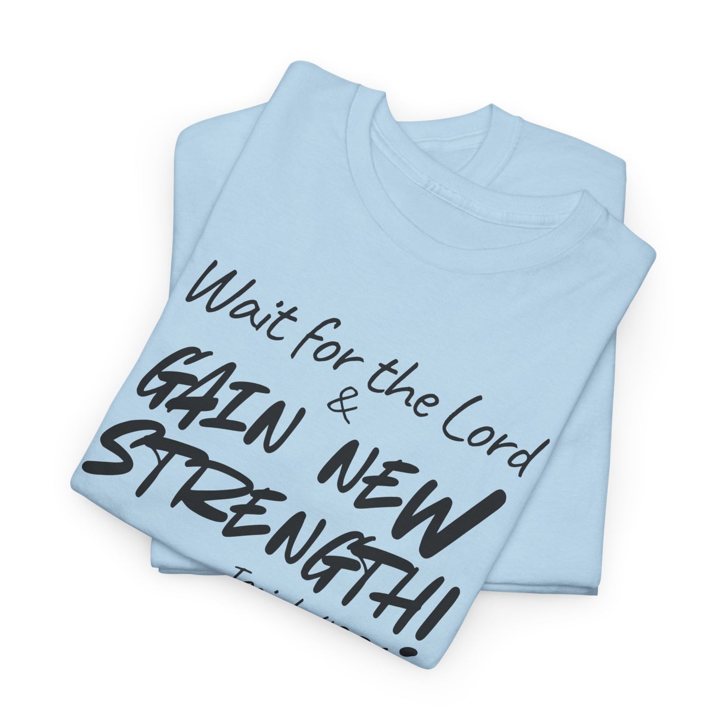 Wait for the Lord Tee – "Gain New Strength" Christian Scripture T-Shirt (Isaiah 40:31)