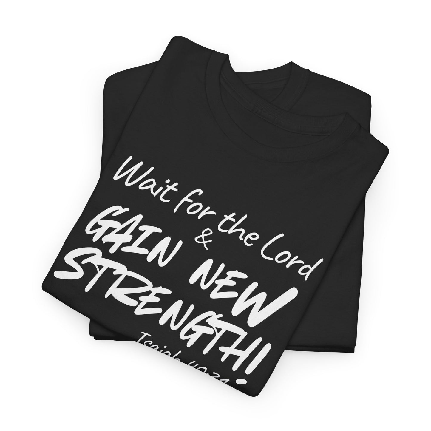 Faith T-Shirt — "Wait for the Lord & Gain New Strength" Isaiah 40:31 Christian Tee