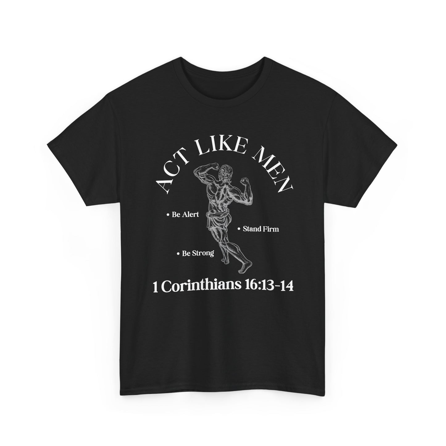 Act Like Men T-Shirt — 1 Corinthians 16:13-14 Faith Tee