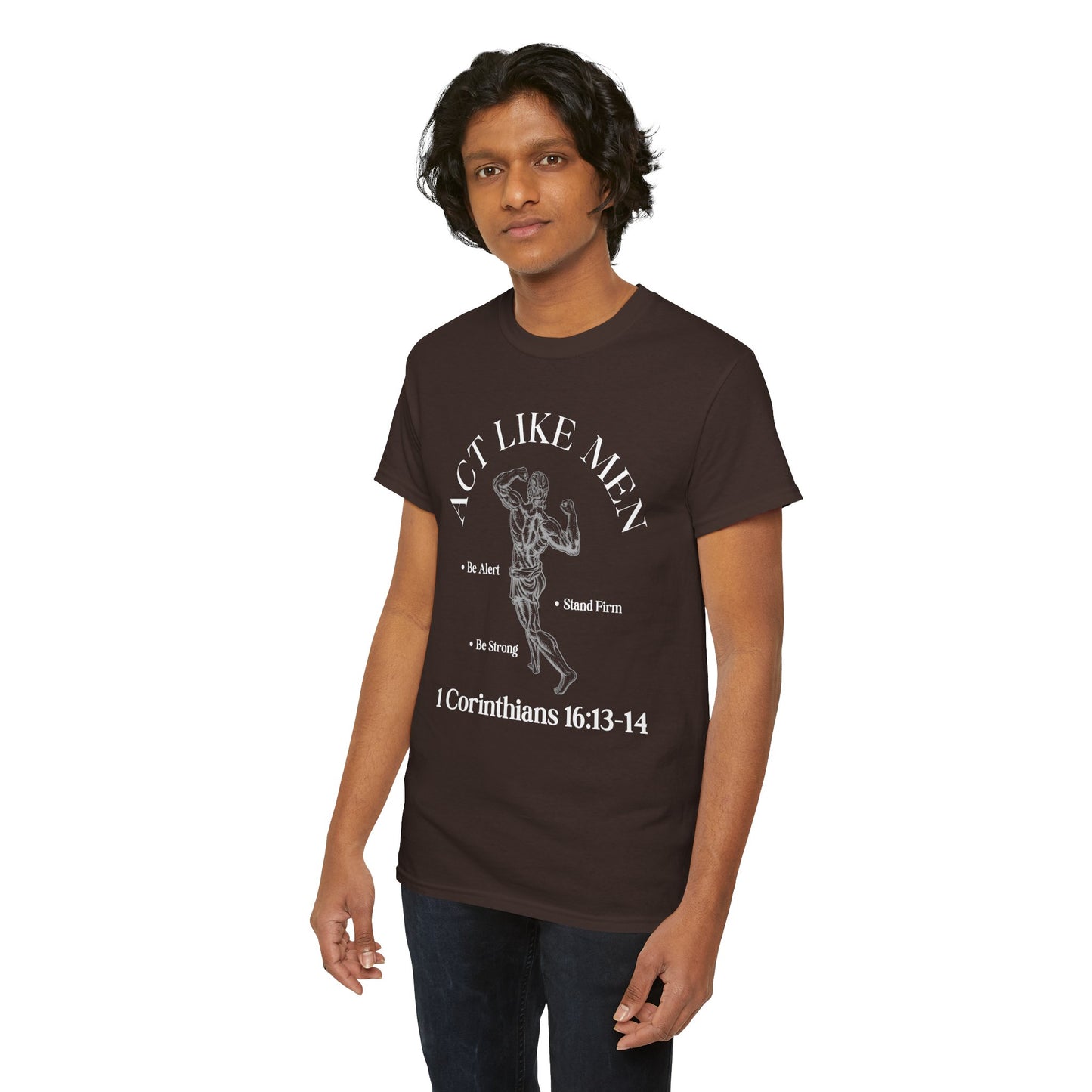 Act Like Men T-Shirt — 1 Corinthians 16:13-14 Faith Tee