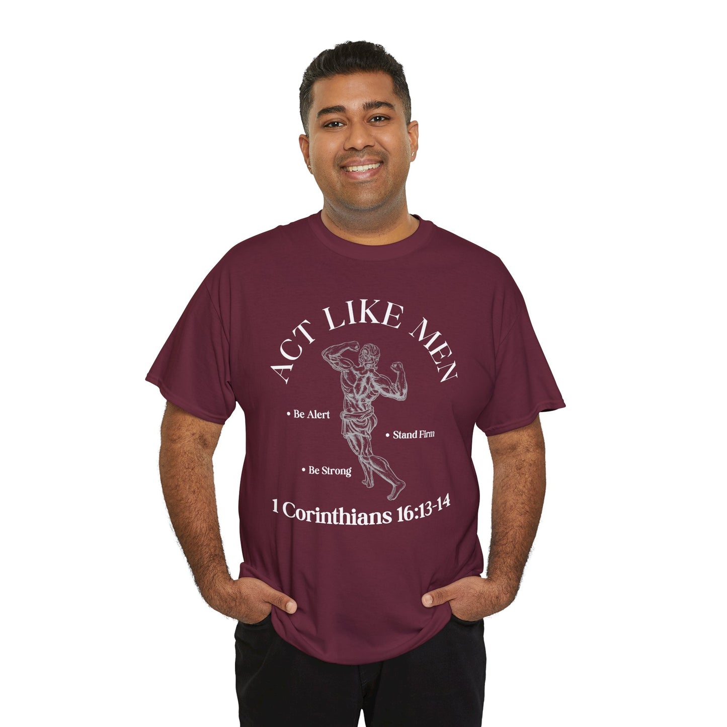 Act Like Men T-Shirt — 1 Corinthians 16:13-14 Faith Tee