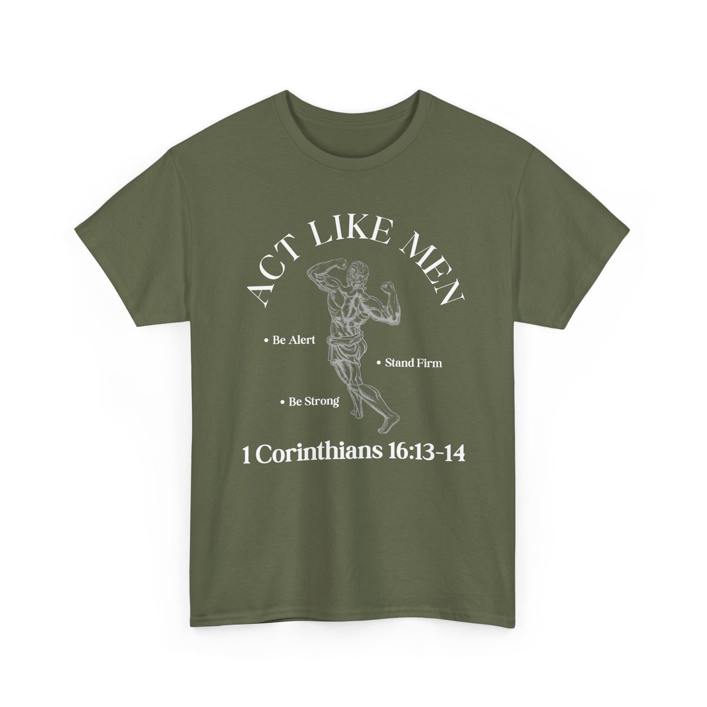 Act Like Men T-Shirt — 1 Corinthians 16:13-14 Faith Tee