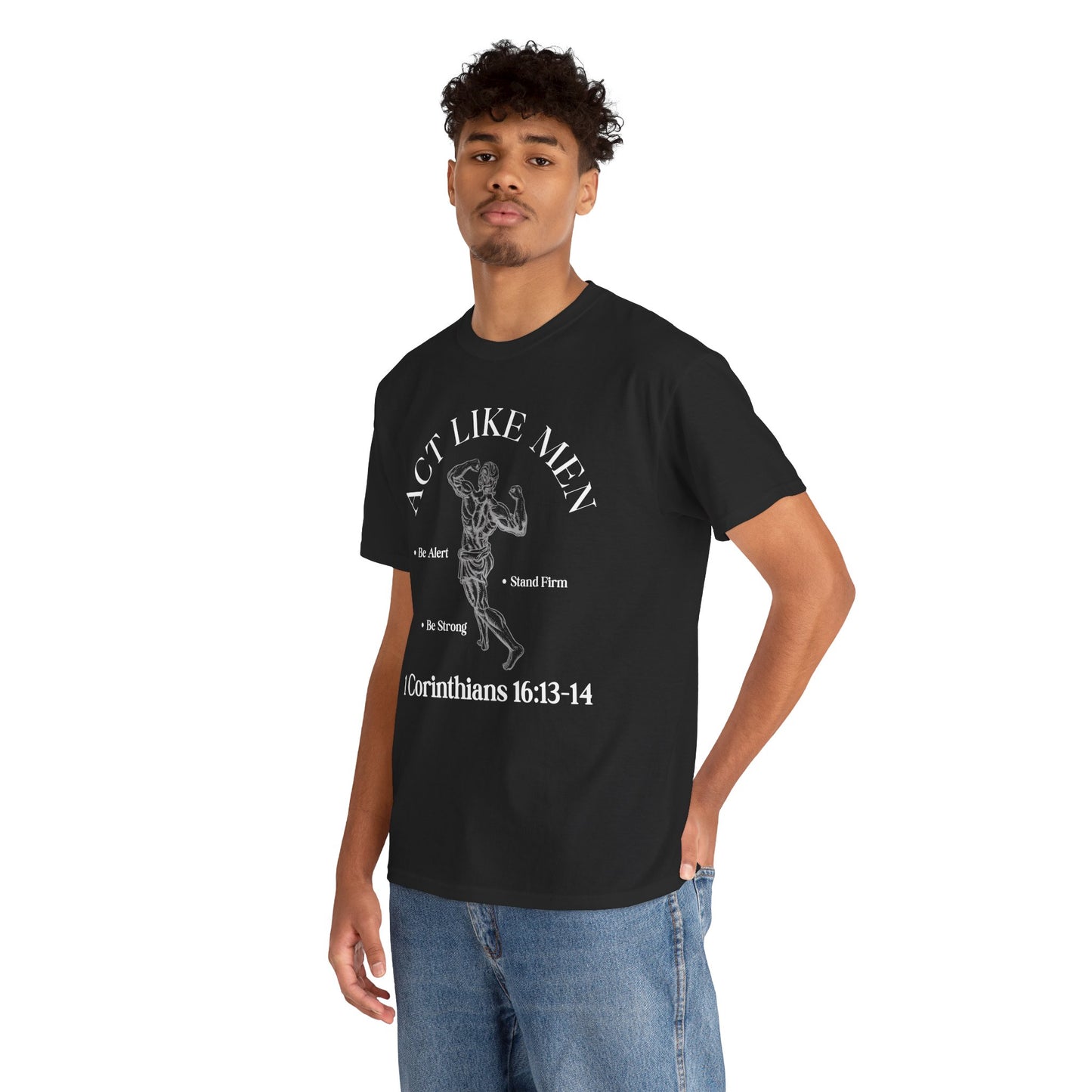 Act Like Men T-Shirt — 1 Corinthians 16:13-14 Faith Tee
