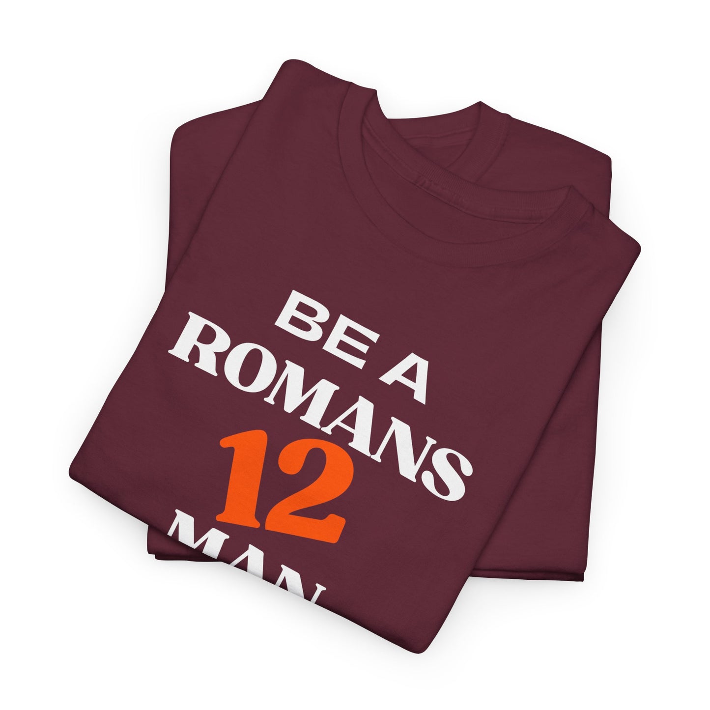 Romans 12 Man T-Shirt — "Be a Romans 12 Man" Inspirational Christian Tee
