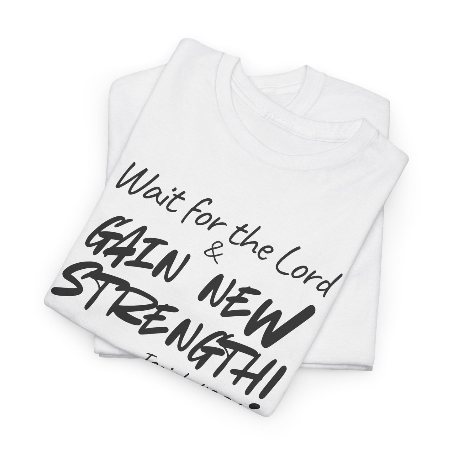 Wait for the Lord Tee – "Gain New Strength" Christian Scripture T-Shirt (Isaiah 40:31)