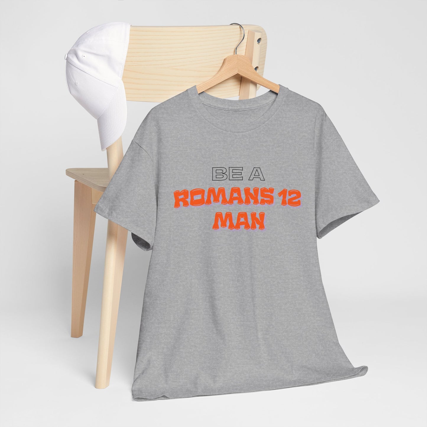 Be A Romans 12 Man T-Shirt — Christian Faith Inspirational Tee