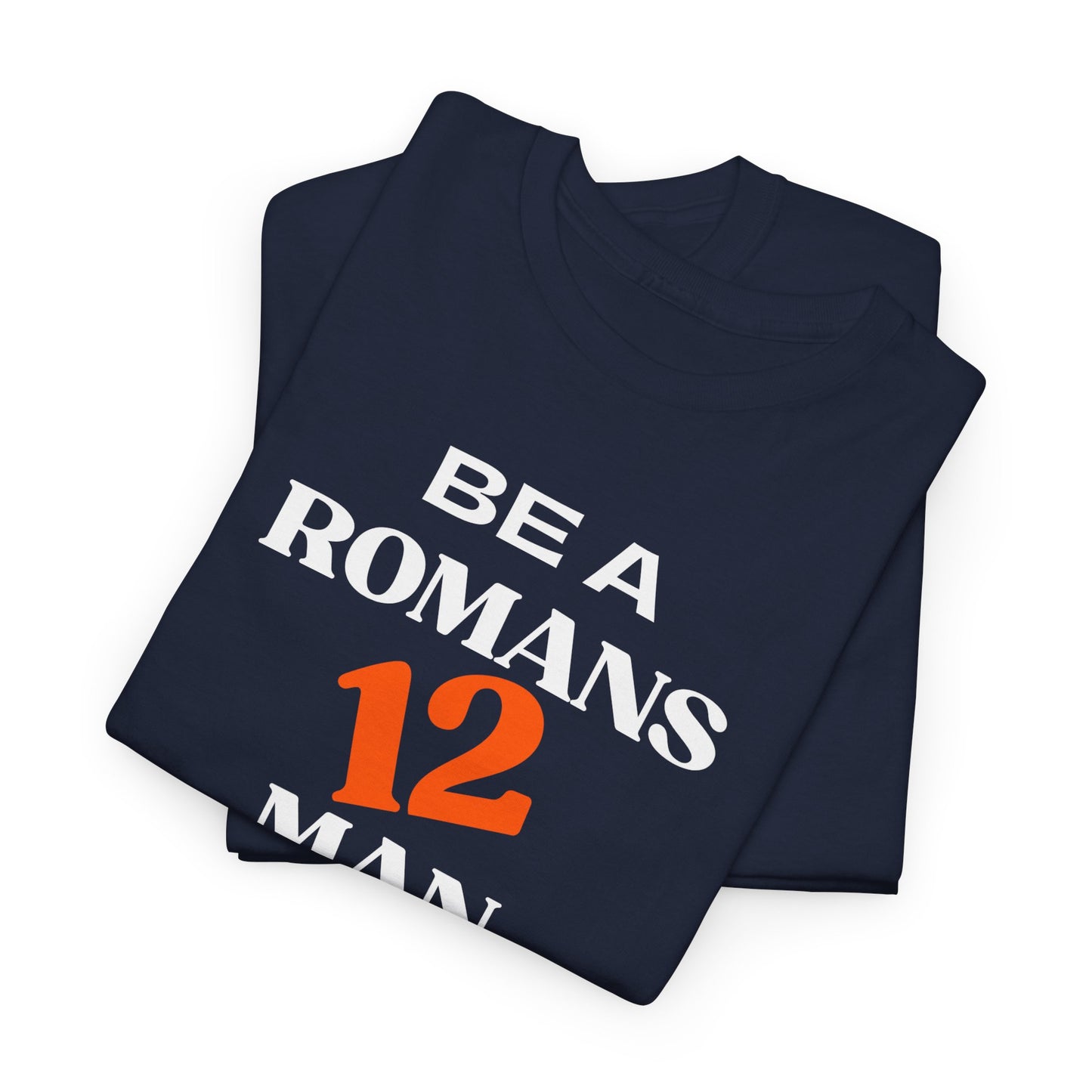 Romans 12 Man T-Shirt — "Be a Romans 12 Man" Inspirational Christian Tee