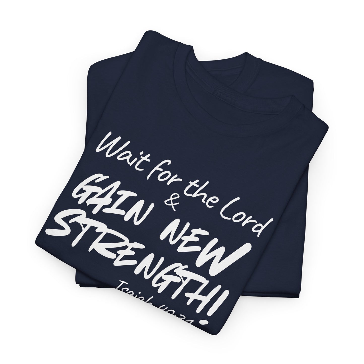 Faith T-Shirt — "Wait for the Lord & Gain New Strength" Isaiah 40:31 Christian Tee