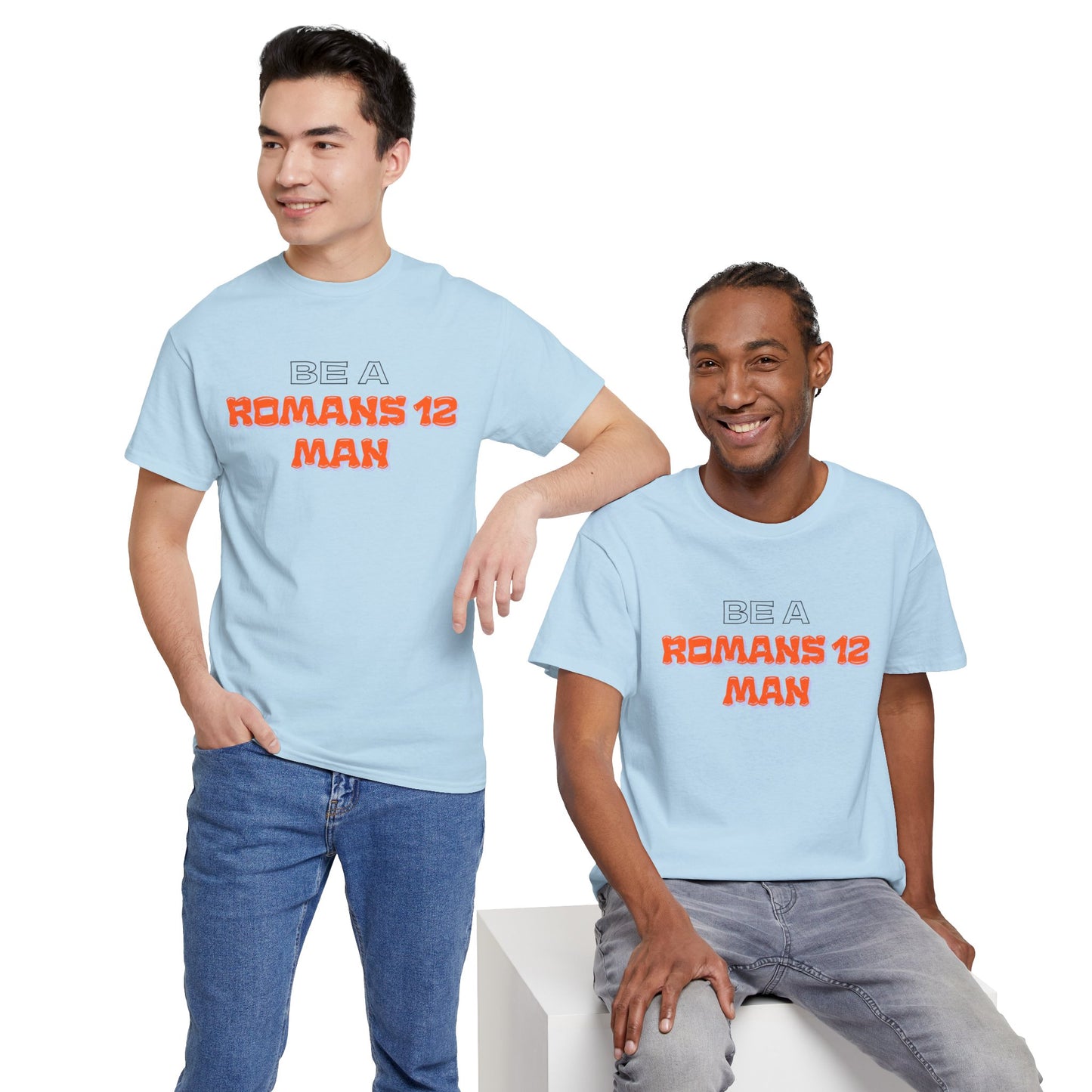 Be A Romans 12 Man T-Shirt — Christian Faith Inspirational Tee