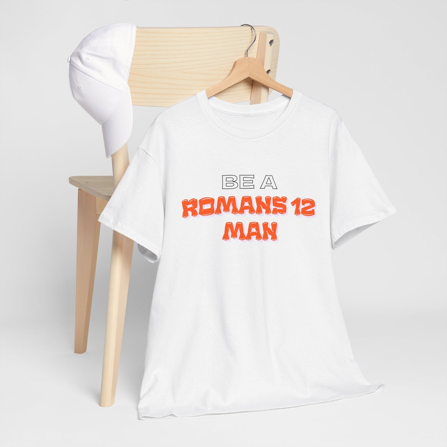 Be A Romans 12 Man T-Shirt — Christian Faith Inspirational Tee