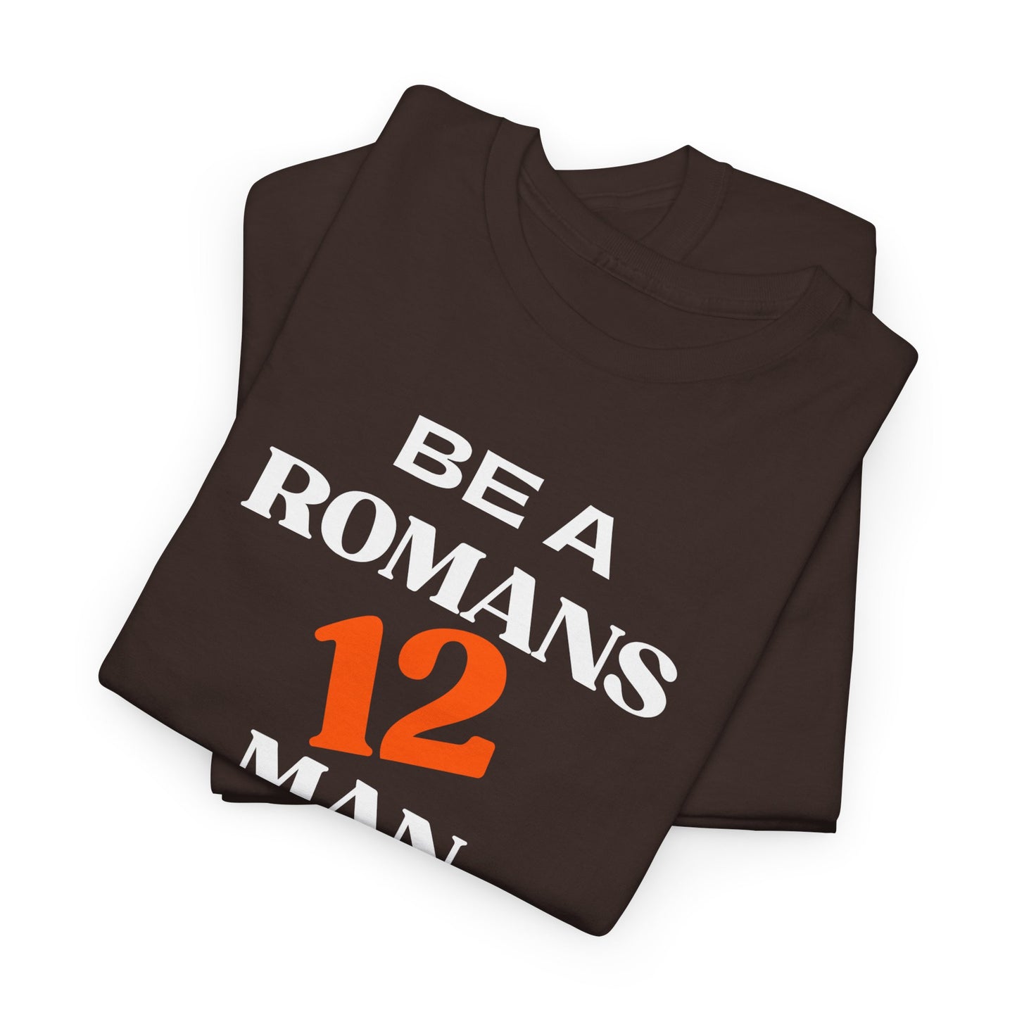 Romans 12 Man T-Shirt — "Be a Romans 12 Man" Inspirational Christian Tee