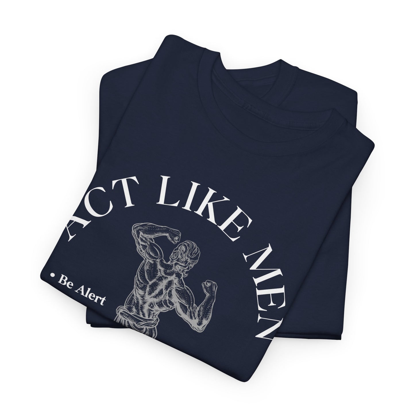 Act Like Men T-Shirt — 1 Corinthians 16:13-14 Faith Tee