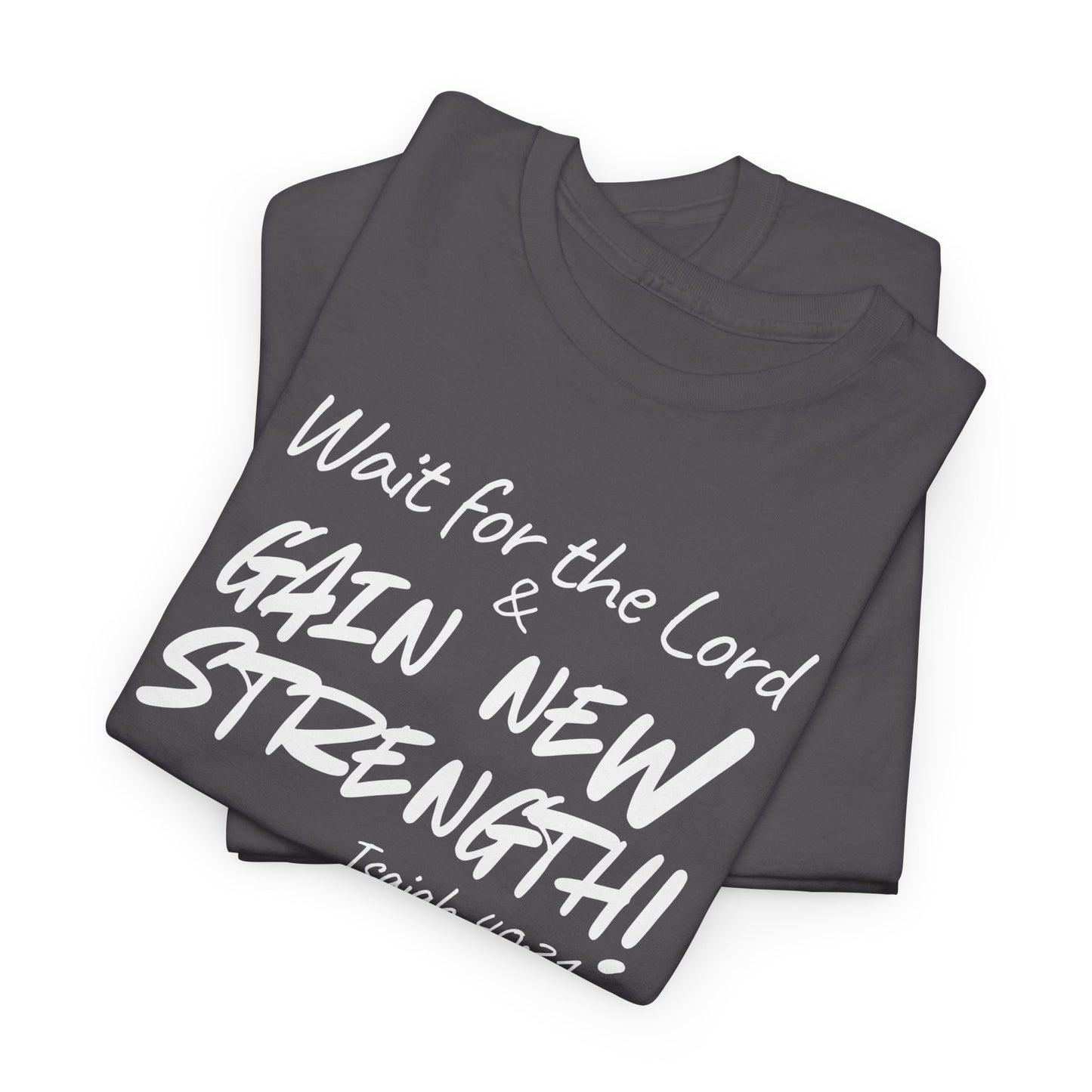 Faith T-Shirt — "Wait for the Lord & Gain New Strength" Isaiah 40:31 Christian Tee