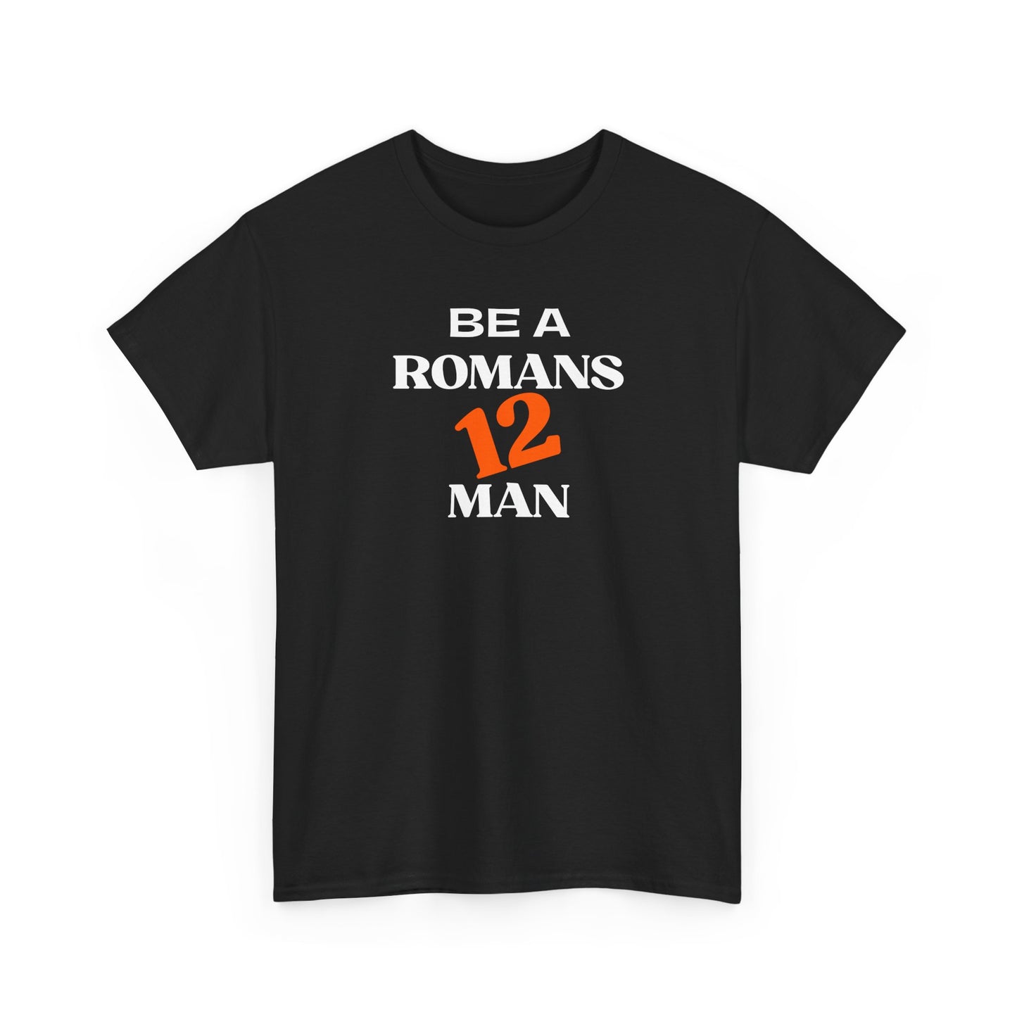 Romans 12 Man T-Shirt — "Be a Romans 12 Man" Inspirational Christian Tee