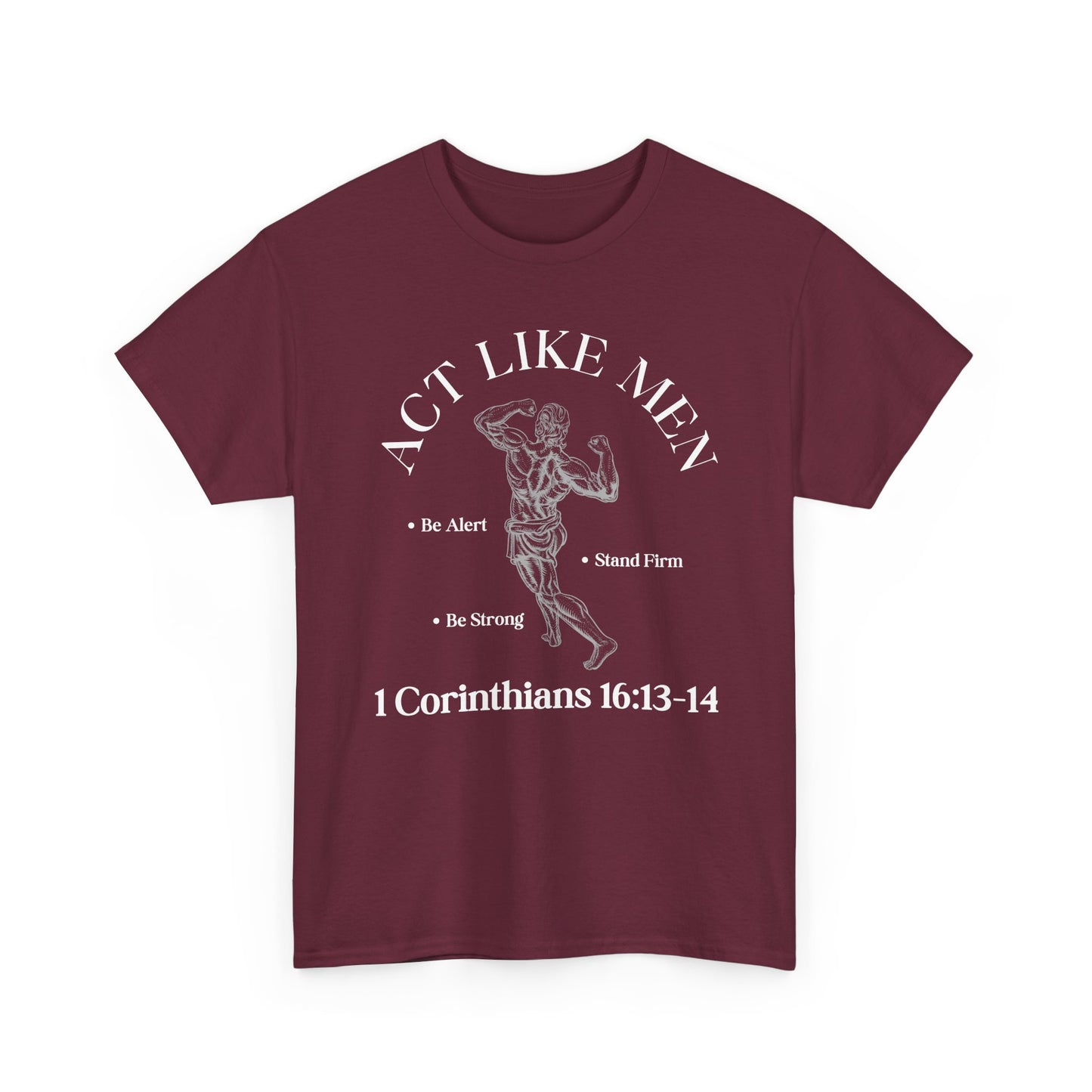 Act Like Men T-Shirt — 1 Corinthians 16:13-14 Faith Tee