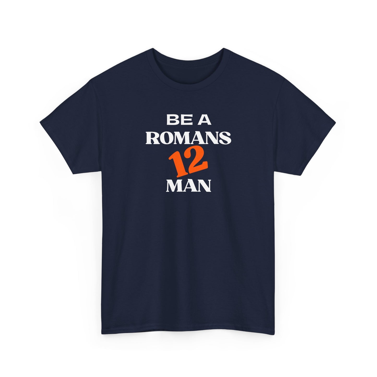 Romans 12 Man T-Shirt — "Be a Romans 12 Man" Inspirational Christian Tee