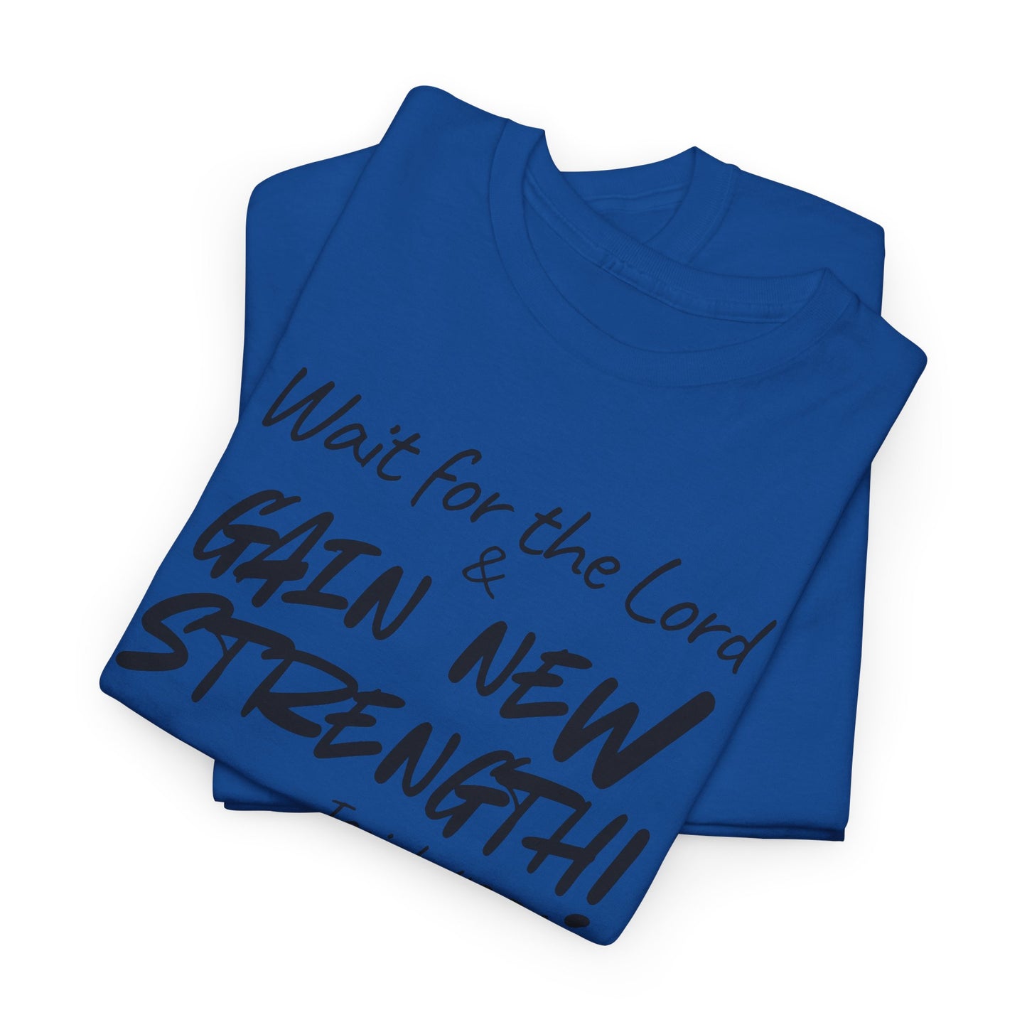 Wait for the Lord Tee – "Gain New Strength" Christian Scripture T-Shirt (Isaiah 40:31)