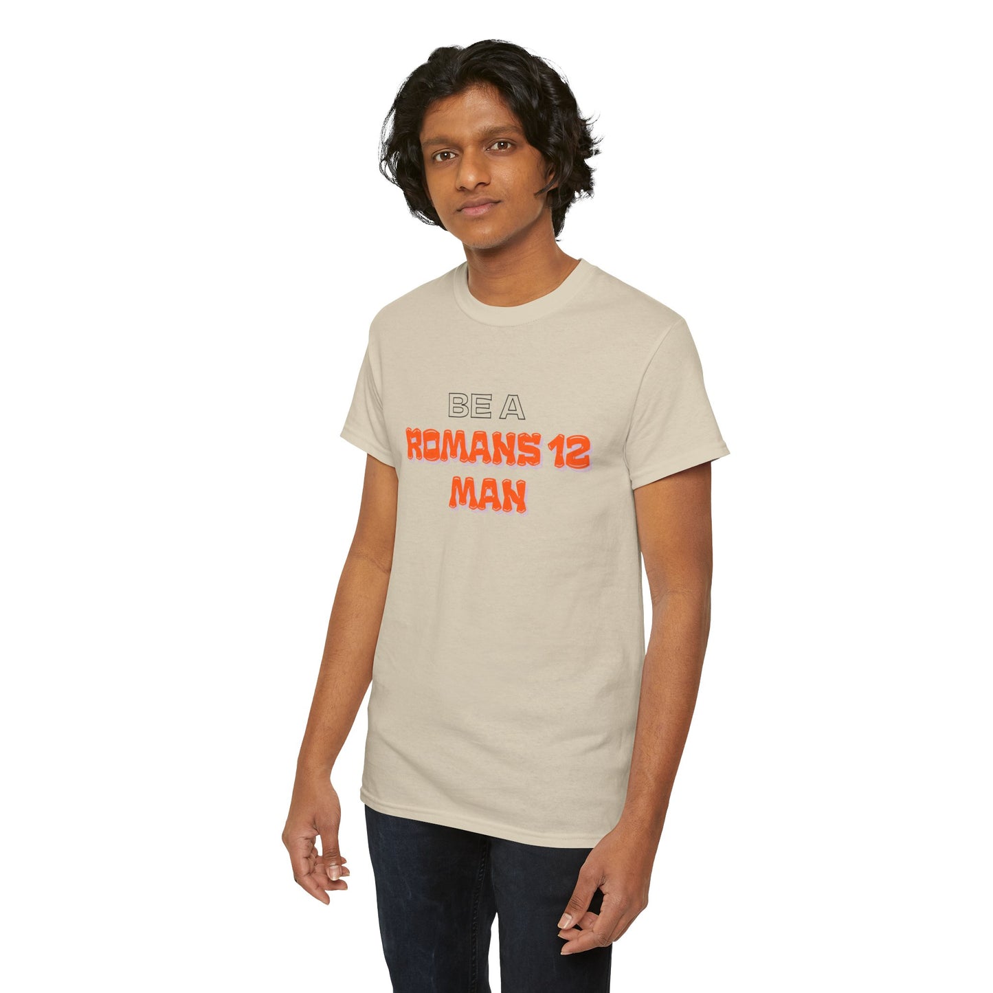 Be A Romans 12 Man T-Shirt — Christian Faith Inspirational Tee