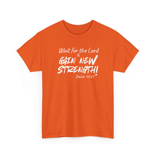 Faith T-Shirt — "Wait for the Lord & Gain New Strength" Isaiah 40:31 Christian Tee