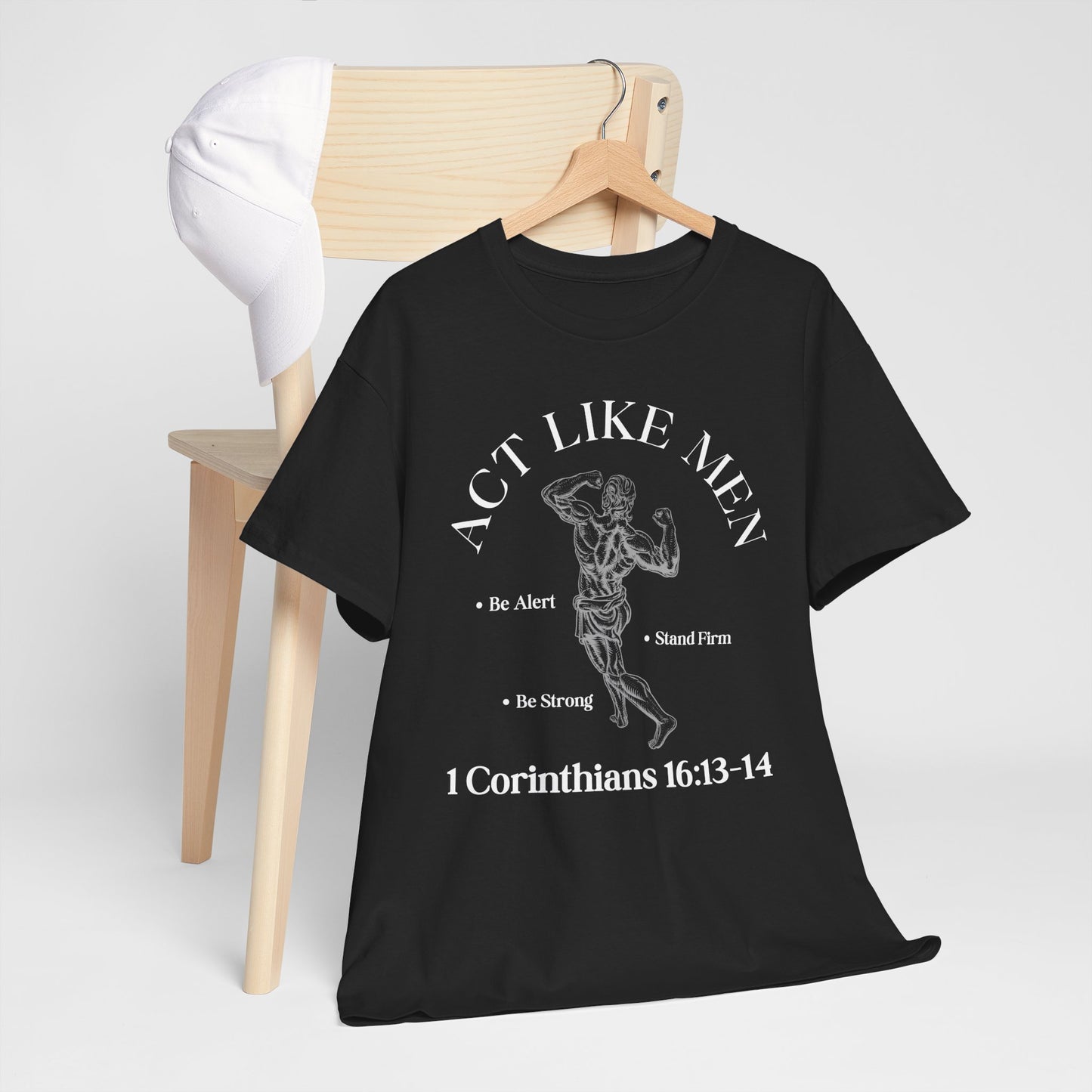 Act Like Men T-Shirt — 1 Corinthians 16:13-14 Faith Tee