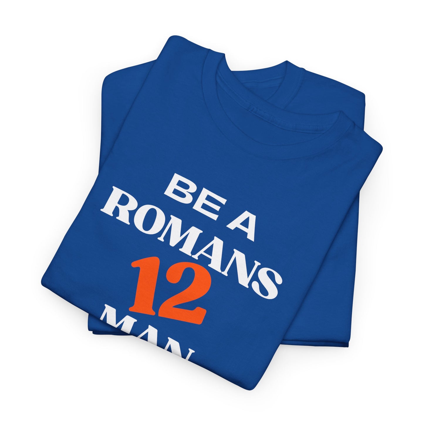 Romans 12 Man T-Shirt — "Be a Romans 12 Man" Inspirational Christian Tee