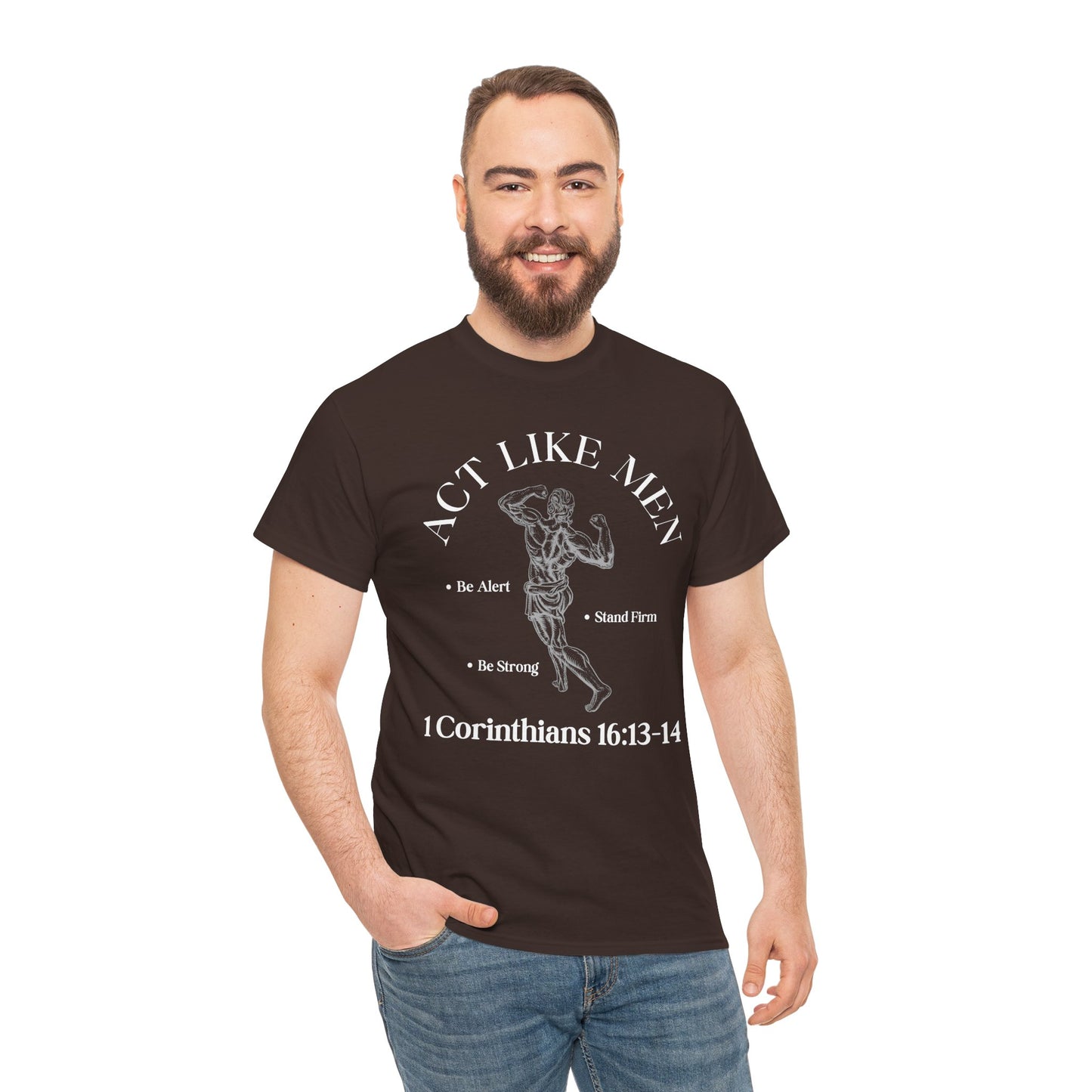 Act Like Men T-Shirt — 1 Corinthians 16:13-14 Faith Tee